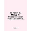 De Groot S., Mazur P. Unequilibrium thermodynam...