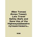 Allen Thomas. Lets Travel Safely (Safe and Sane Use of the Highways) In English