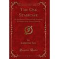 The Oak Staircase: Or, the Stories of Lord and ...