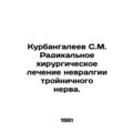 Kurbangaleev S.M. Radical surgical treatment of trigeminal neuralgia. In Russia