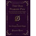 The Old Peabody Pew: Dramatized by Kate Douglas...