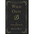 Wild Oats (Classic Reprint)