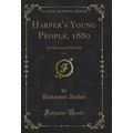 Harper's Young People, 1880, Vol. 1: An Illustr...