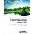 A Monograph on Indus Mahseer Tor Macrolepis (He...