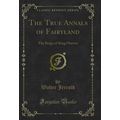 The True Annals of Fairyland: The Reign of King...