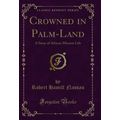 Crowned in Palm-Land: A Story of African Missio...