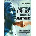What Was Life Like Under Apartheid? History Boo...