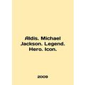 Aldis. Michael Jackson. Legend. Hero. Icon. In ...