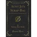 Aunt Jo's Scrap-Bag: An Old-Fashioned Thanksgiv...