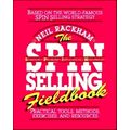 The Spin Selling Fieldbook: Practical Tools, Methods, Exercises and Resources by