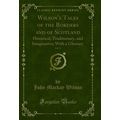 Wilson's Tales of the Borders and of Scotland, ...