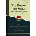 The Passion for Souls: A Plea for Christian End...