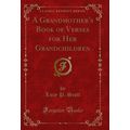 A Grandmother's Book of Verses for Her Grandchi...