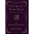 The Yarn of a Bucko Mate: His Adventures in Two...