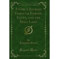 A Girl's Journey Through Europe, Egypt, and the...