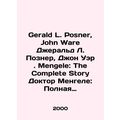 Gerald L. Posner, John Ware Gerald L. Posner, John Ware. Mengele: The Complete