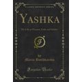 Yashka: My Life as Peasant, Exile and Soldier (...