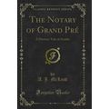 The Notary of Grand Pré: A Historic Tale of Aca...