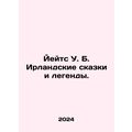 Yates W.B. Irish Tales and Legends. In Russian ...