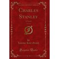 Charles Stanley, Vol. 2 of 3: A Novel (Classic ...