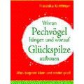 Woran Pechvogel Hangen Und Worauf Gluckspilze A...