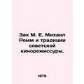 Zack M. E. Mikhail Romm and the traditions of S...