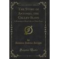 The Story of Antonio, the Galley-Slave: A Roman...