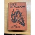 c1920s AMY LE FEUVRE "HER KINGDOM" FICTION ANTI...