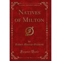 Natives of Milton (Classic Reprint)