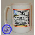 Tea Prescription Big 15 Oz Mug Can Be PERSONALI...