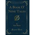A Book O' Nine Tales (Classic Reprint)