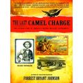 The Last Camel Charge - The Untold Story of Ame...