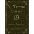 Ye Towne Gossip (Classic Reprint)