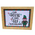 This House is Under Elf Surveillance Christmas ...
