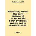 Robertson, James. The Early Religion of Israel:...
