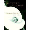 Collected Poems - 1943-2004 by Richard Wilbur
