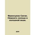 Francoise Sagan. A little sun in cold water. In Russian (ask us if in doubt)/Fra