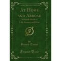 At Home and Abroad: A Sketch-Book of Life, Scen...
