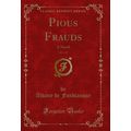 Pious Frauds, Vol. 1 of 3: A Novel (Classic Rep...