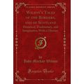 Wilson's Tales of the Borders, and of Scotland,...