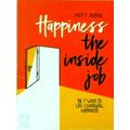 Happiness: the Inside Job - The 7 Ways to Life-...