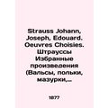 Strauss Johann, Joseph, Edouard. Oeuvres Choisies. Strauss Selected works (Walt