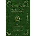 Danish Fairy Folk Tales: A Collection of Popula...