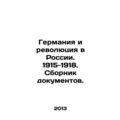 Germany and the Revolution in Russia. 1915-1918. A collection of documents. In