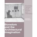 Boredom and the Architectural Imagination
