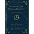 Stories of the Gorilla Country: Narrated for Yo...