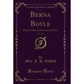 Berna Boyle, Vol. 3 of 3: A Love Story of the C...