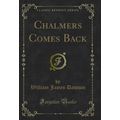 Chalmers Comes Back (Classic Reprint)