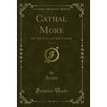 Cathal More, Vol. 2 of 2: Or, Self-Love and Sel...