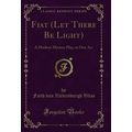 Fiat (Let There Be Light): A Modern Mystery Pla...